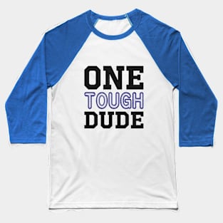 One Tough Dude Baseball T-Shirt